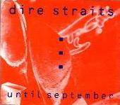 Dire Straits : Until September